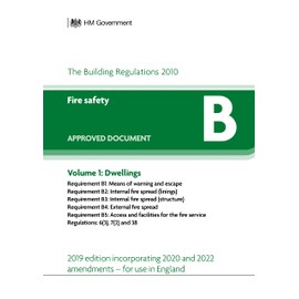 Approved Document B: Fire safety – Volume 1: Dwellings (2019 edition incorporating 2020 and 2022 amendments)