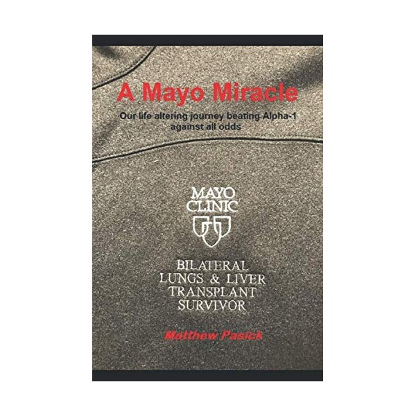 A Mayo Miracle: Our life altering journey beating Alpha-1 against