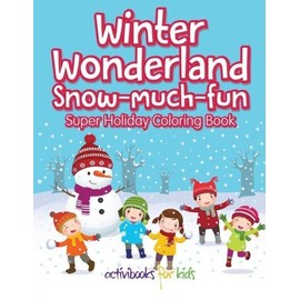 Winter Wonderland Snow-Much-Fun Super Holiday Coloring Book