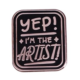 YEP! I'M THE ARTIST Brooch Women's badge Art Student Graduation Jewelry Gift Souvenir Drip Oil Enamel Pin Suitable for Backpack Anime Briefcase