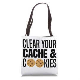 Clear Your Cache & Cookies Funny IT Computer Geek Tech Nerd Tote Bag