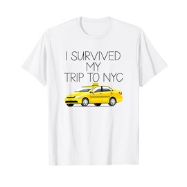 I Survived My Trip to NYC New York City Taxi T-Shirt