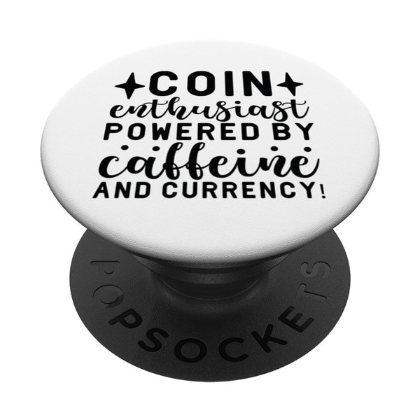 Coin Enthusiast Powered By Caffeine for Coin Collector PopSockets Standard
