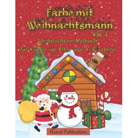 Farbe mit Weihnachtsmann: Weihnachten Malbuch für Kinder im Alter von 4-8 Jahren. Weihnachtsgeschenk für Jungen und Mädchen. Nettes Weihnachtshandwerk ... Lustiges Arbeitsbuch vor dem Kindergarten.