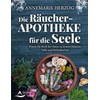Die Räucher-Apotheke für die Seele: Durch die Kraft der Natur