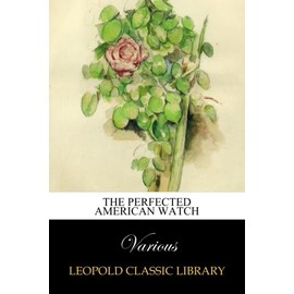 The Perfected American Watch