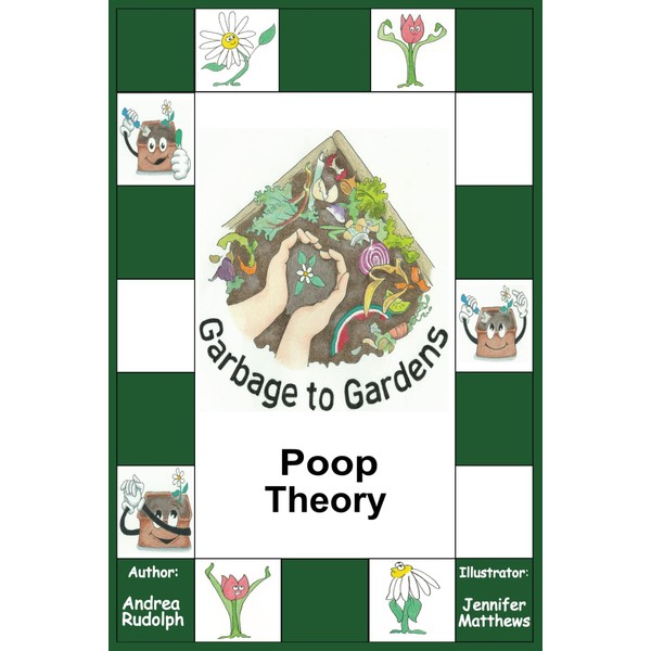 Garbage to Gardens: Poop Theory