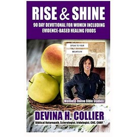 Rise and Shine 90 Day Devotional for Women Including Evidence-Based Healing Foods