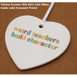 Weird Teachers Build Character-Rainbow Teacher Appreciation Gifts-Thank You Present,Appreciation Week for-Heart Shaped Ornament