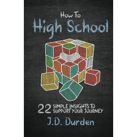 How to High School: 22 Simple Insights to Support Your Journey (Ages 13-18) (Gift and Guide book) (Educational Book Series)
