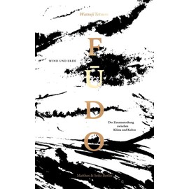 Fudo 風土: Wind und Erde: Wind und Erde - Der Zusammenhang zwischen Klima und Kultur