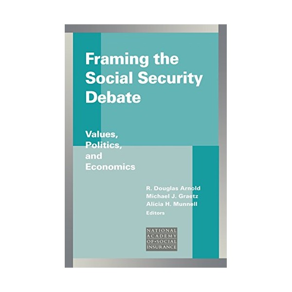 Framing the Social Security Debate: Values, Politics, and Economics (Conference