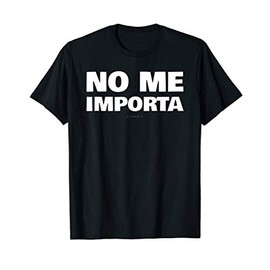 No Me Importa Tshirts - Funny Spanish Gift T-Shirt