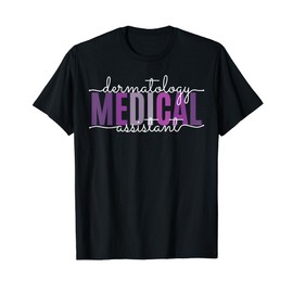 Funny Dermatology Medical Assistant Nurse Physician T-Shirt