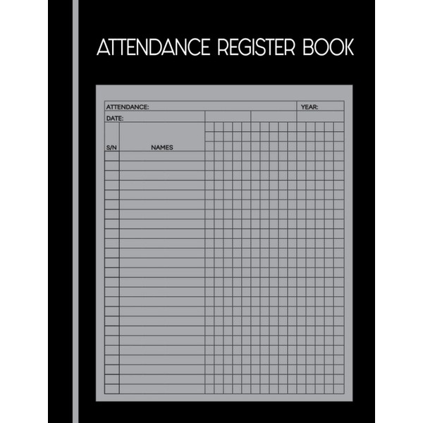 ATTENDANCE REGISTER BOOK: A Simple Attendance tracking Log book For