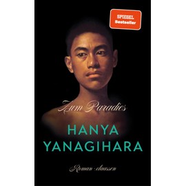 Zum Paradies: Der Nummer 1 Bestseller aus UK & USA von der Autorin von "Ein wenig Leben"