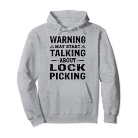 Lockpick - Warning may start talking about Lockpicking Pullover Hoodie