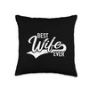 Wife gifts Best Wife Ever Throw Pillow, 16x16, Multicolor