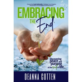 Embracing the End: Discovering peace and purpose at the end of life