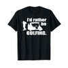 I'd rather be golfing shirt