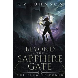 Beyond the Sapphire Gate: Epic Sci-Fi Fantasy Book 1 of The Flow Of Power