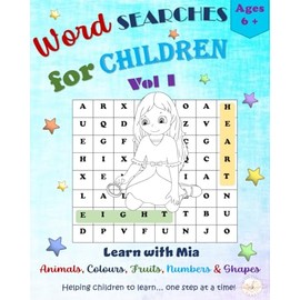 Word Searches for children VOL 1 ~ Learn with Mia: Animals, Colours, Fruits, Numbers & Shapes, Fun word games for kids Age 6 +