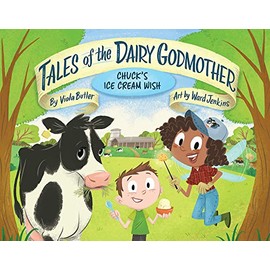Tales of the Dairy Godmother: Chuck's Ice Cream Wish (Tales of the Dairy Godmother, 1)