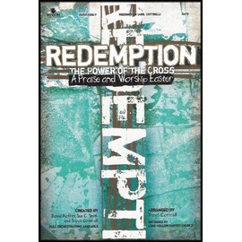 Redemption: The Power of the Cross [A Praise and Worship Easter Choral Book]