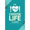The Choose Life Planner: A Tool to Live Well and