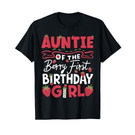 Auntie Of The Berry First Birthday Girl Strawberry Aunt T-Shirt