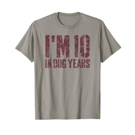 I'm 10 in Dog Years Funny 70th Birthday Gift Men Gag T-Shirt