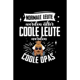 Coole Leute werden coole Opas: Lustiges Opa Geschenk Notizbuch I Egal ob Rentner oder noch aktiv im Job I Lustige Sprüche ziehen bei Opas