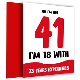 Funny 41st Birthday Card for Women and Men - Not 41, 18 with 23 Years Experience - Humorous Joke for Mum Dad Friend Brother Sister as not 41 Birthday Card