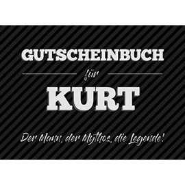 Gutscheinbuch für Kurt – der Mann, der Mythos, die Legende: 20 Blanko-Gutscheine zum selbst ausfüllen als Geschenk zum Geburtstag oder zu Weihnachten