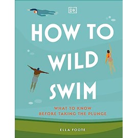 How to Wild Swim: What to Know Before Taking the Plunge