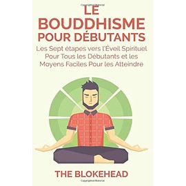 Le Bouddhisme Pour Debutants (French Edition)