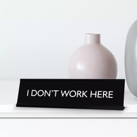 Signs ByLITA I DON'T WORK HERE Novelty Desk Sign