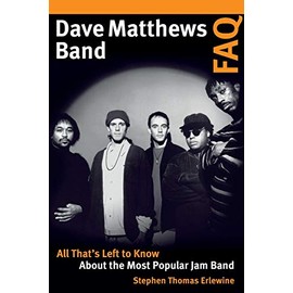 Dave Matthews Band FAQ: All That's Left to Know About the Most Popular Jam Band