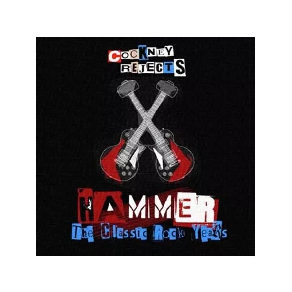 COCKNEY REJECTS - HAMMER: THE CLASSIC ROCK YEARS NEW CD