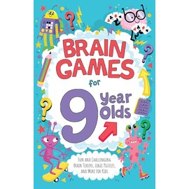 Brain Games for 9 Year Olds: Fun and Challenging Brain Teasers, Logic Puzzles, and More for Kids