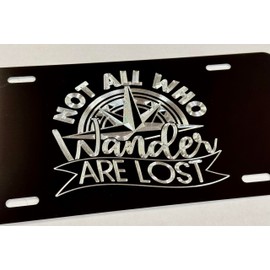 Not All Who Wander are Lost Car Tag Diamond Etched Engraved Vanity Front Aluminum License Plate