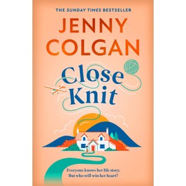 Close Knit: the brilliant new, feel-good love story about the joy of knitting, community and love!