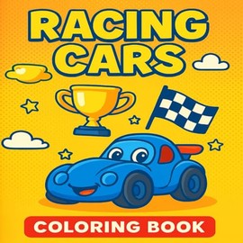 Racing Cars: A Fun Coloring Adventure for Kids: Cute and Fast Cartoon Race Cars to Color – Perfect for Kids Ages 3-7