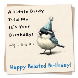 Cute Belated Birthday Card - A Little Birdy Told Me - Bird In Party Hat Design - Belated Birthday Card For Friend, For Women, For Men
