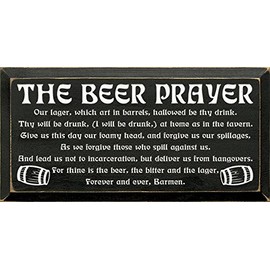 Wooden Sign - The Beer Prayer: Our lager, which art in barrels, Hallowed be thy drink. (Black)