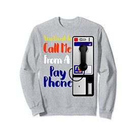 You Used To Call Me From A Pay Phone 70s 80s 90s Babies Sweatshirt