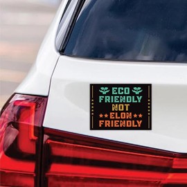 Eco-Friendly Not Elon Friendly Magnet, Resist Hate Magnet, Anti-Trump, Resist Racism Car Decal, Resist Fascism - 6" x 4.5"