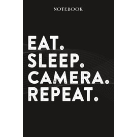 Camera Boss Gifts Notebook - Eat Sleep Camera Repeat: Funny Idea for Worlds Best Boss, Assistant, Men, Man, Women, Him, Birthday, Principal, Female, ... Employees - Lined Journal Planner,Planner