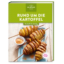 Meine Lieblingsrezepte: Rund um die Kartoffel: Herzhaft & vielseitig – Entdecken Sie die Vielfalt der gesunden Knolle: Beliebte Klassiker und moderne Rezepte von Salat bis Gratin.