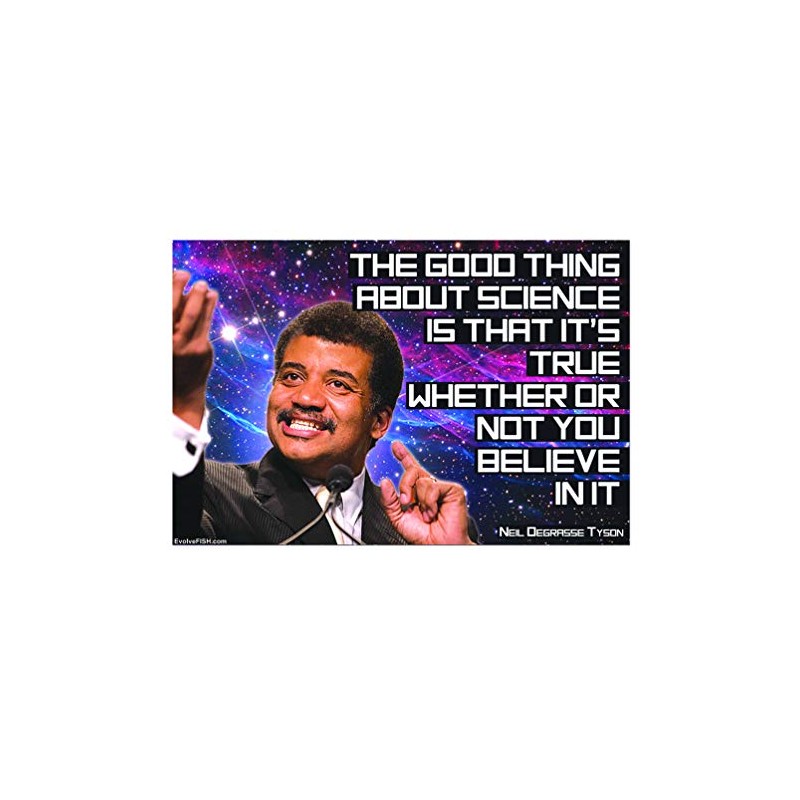 Good Thing About Science It's True Whether You Believe or